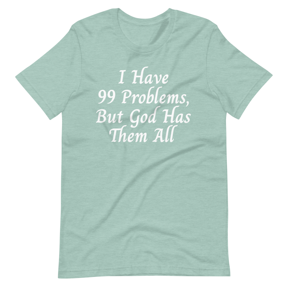 99 Problems T-Shirt - Jean Marie's Faith Apparel 