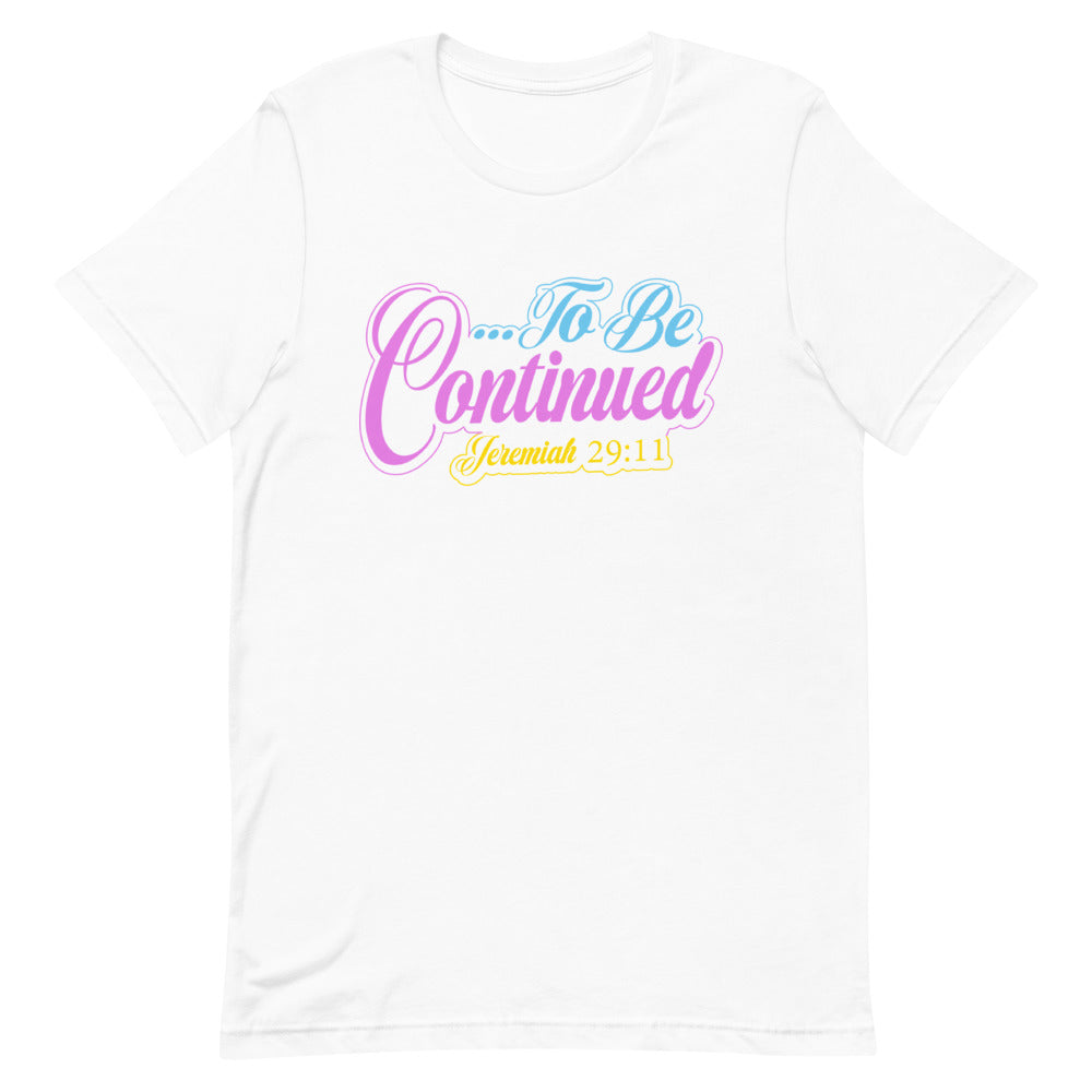 To be continued Short-Sleeve T-Shirt - Jean Marie's Faith Apparel 