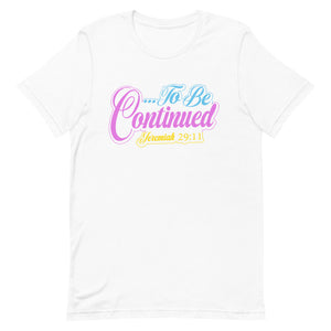 To be continued Short-Sleeve T-Shirt - Jean Marie's Faith Apparel 