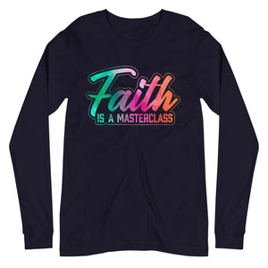 Faith is a Masterclass Long Sleeve Tee - Jean Marie's Faith Apparel 