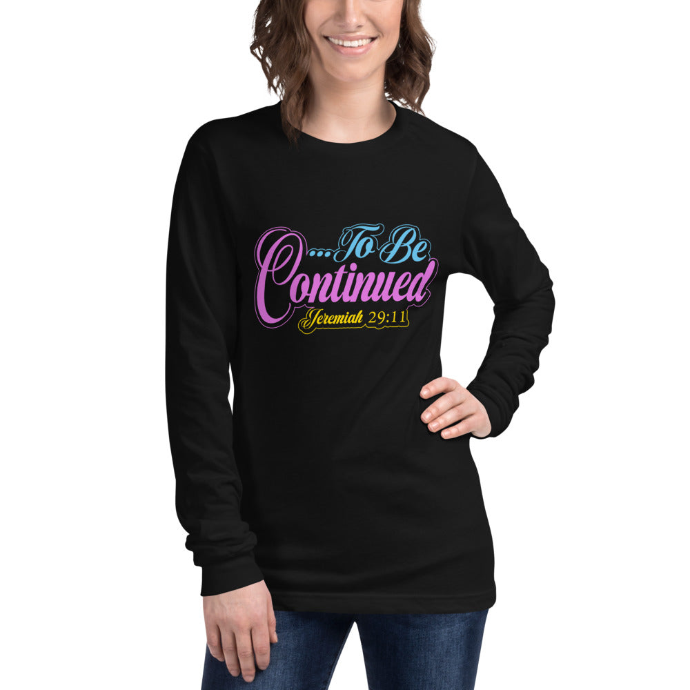 To be Continued Long Sleeve Tee - Jean Marie's Faith Apparel 