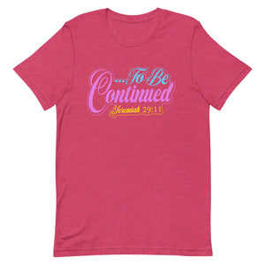 To be continued Short-Sleeve T-Shirt - Jean Marie's Faith Apparel 