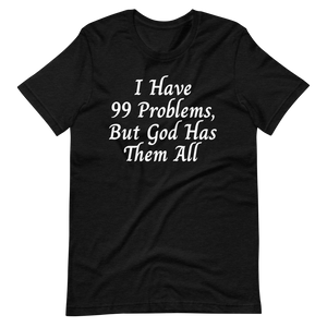 99 Problems T-Shirt - Jean Marie's Faith Apparel 