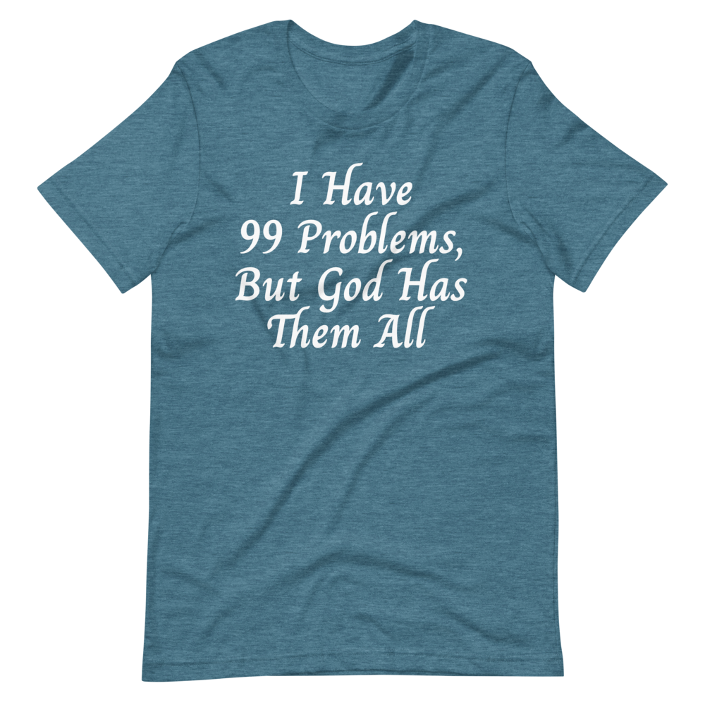 99 Problems T-Shirt - Jean Marie's Faith Apparel 