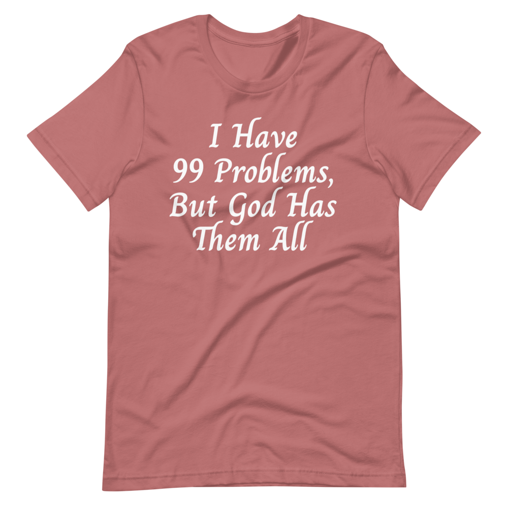 99 Problems T-Shirt - Jean Marie's Faith Apparel 