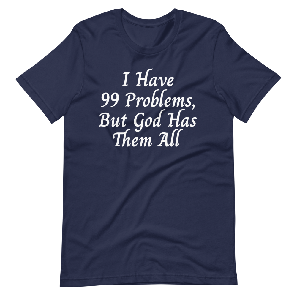 99 Problems T-Shirt - Jean Marie's Faith Apparel 