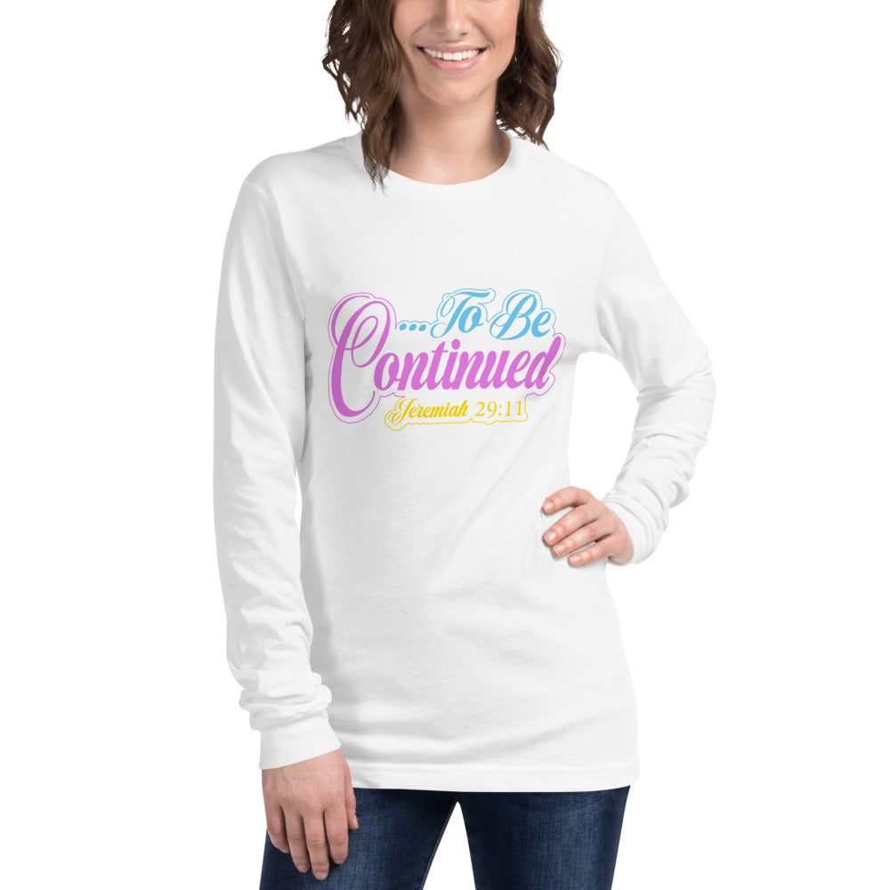 To be Continued Long Sleeve Tee - Jean Marie's Faith Apparel 