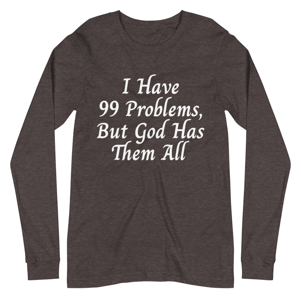 99 Problems But... Long Sleeve Tee - Jean Marie's Faith Apparel 